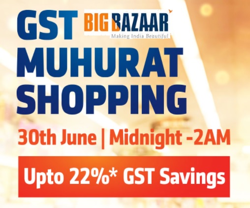 India Desire : GST Sale Big Bazaar :  Upto 22% On 30th June @12AM To 2AM In Big Bazaar GST Muhurat Shopping